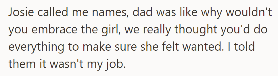 Josie called him names, and his dad questioned why he didn't embrace the girl. He explained it wasn't his responsibility.