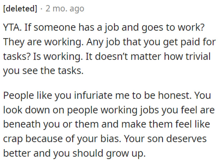 It's frustrating when people like OP belittle those in jobs they consider less important and make them feel bad due to their prejudice.
