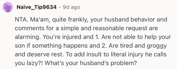 “Quite frankly, your husband behavior and comments for a simple and reasonable request are alarming.”