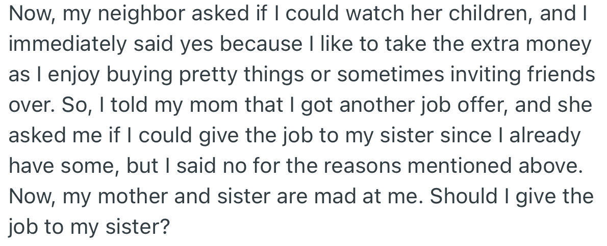 Interestingly, OP’s mom asked her to give some jobs to her sister, who has been struggling to attract clients. OP refused, and now her sister and mom are mad
