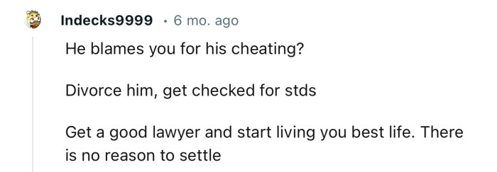 “Get a good lawyer and start living your best life. There is no reason to settle.”