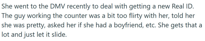 When she went to the DMV recently, an employee got a little too friendly.