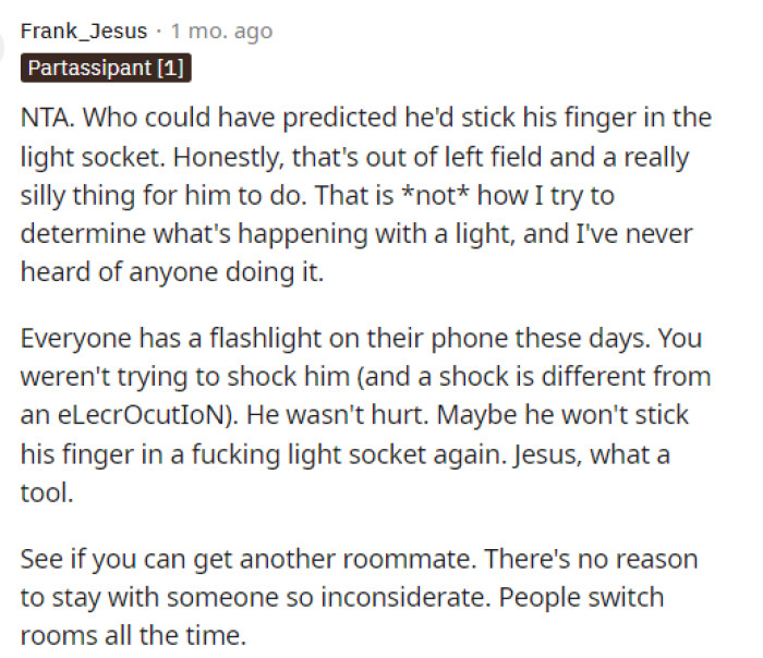 Of course, nobody would predict this, but this person is saying that OP is NTA and that the roommate has different options they can use instead of turning on the overhead lights.