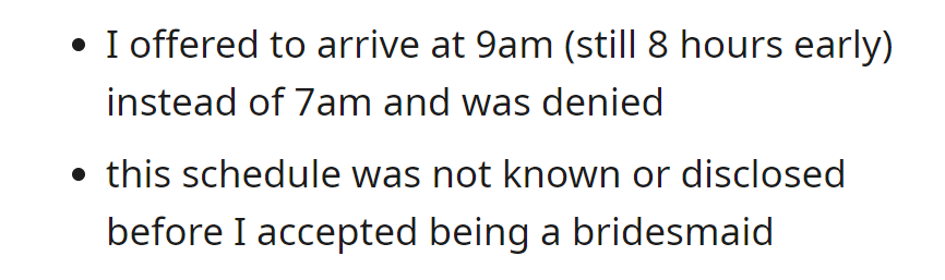 Offered to arrive at 9 am, 8 hours early, but was denied. The demanding schedule was undisclosed when accepting the bridesmaid role.