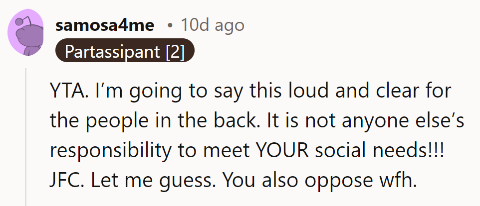 YTA. Broadcasting loud and clear: It's not anyone else's job to meet social needs!