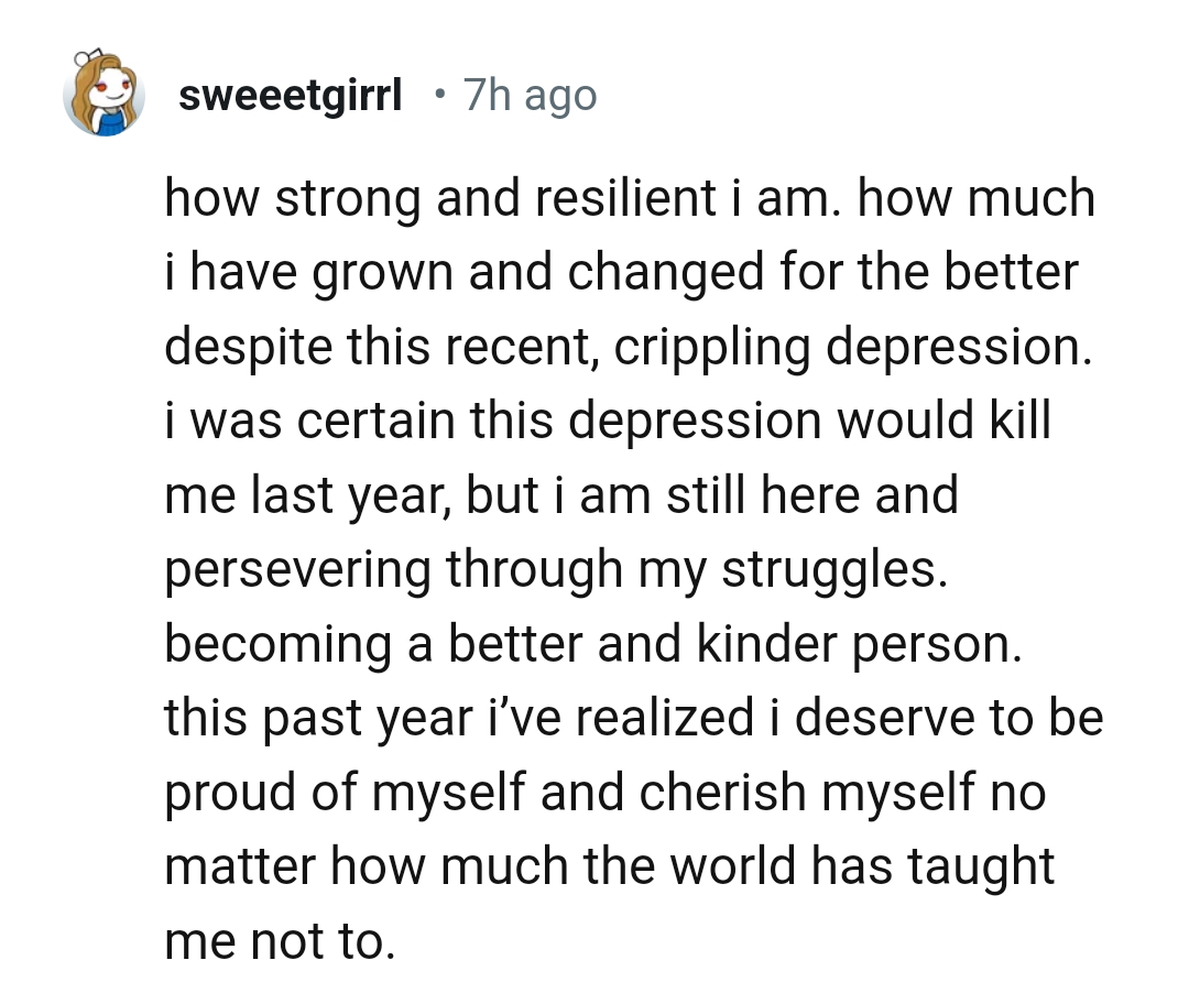 14) You're still here and persevering through your struggles