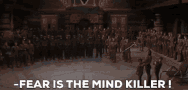 Fear is a mind killer