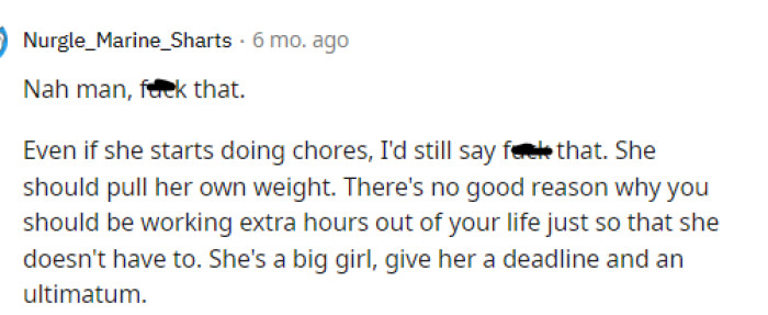 She definitely should be pulling her own weight, and it's not fair that he's there taking care of her like that.