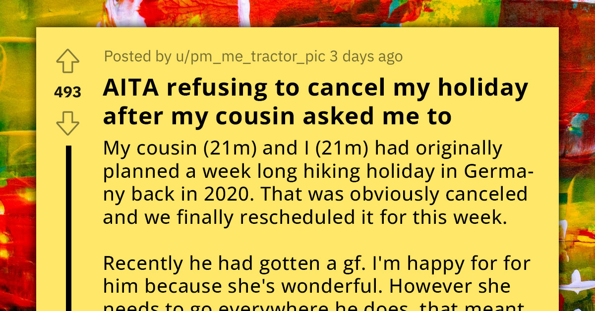 Man Ditches Cousin Who Wanted To Call Off Their Hiking Trip Because His New Girlfriend Couldn't Join Last Minute
