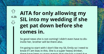 Alcoholic SIL Plans To Ruin Couple's Alcohol-Free Wedding, They Tell Her She'd Be Pat Down Before Entering Ceremony