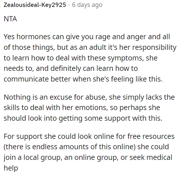 Hormones can cause rage and anger, but as an adult, it's her responsibility to manage these symptoms and communicate better.