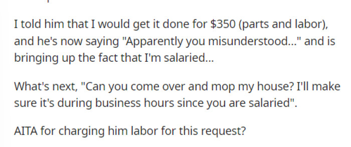 This is when he explains that they told him it would be $350, but their boss seems to think it'll be free since it's during business hours.