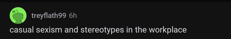 25. Sexism in the workplace.