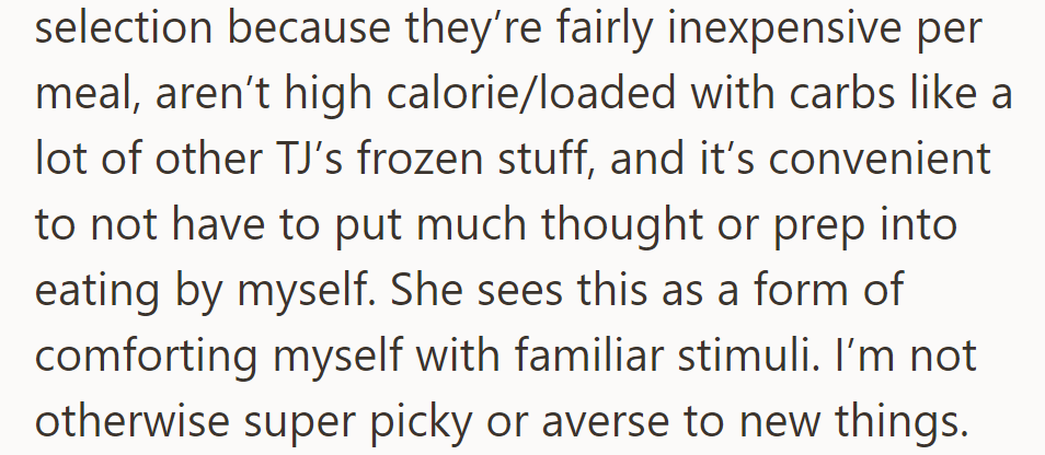 She sees his love for Trader Joe's Indian meals as seeking comfort in the familiar, despite his openness to new experiences.