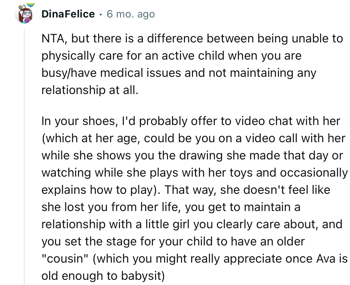 “In your shoes, I'd probably offer to video chat with her. That way, she doesn't feel like she lost you from her life.”
