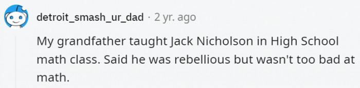 7. Jack Nicholson had the brains to make up for his bit of rebelliousness.