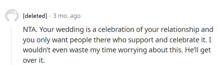 Her wedding should be filled with supporters, not skeptics. No need to fret; her brother will need to get on board or miss the celebration.
