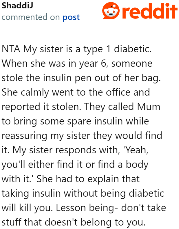 It's also a learning lesson for the sister (if she does learn from it) not to take someone else's medicated treatment.