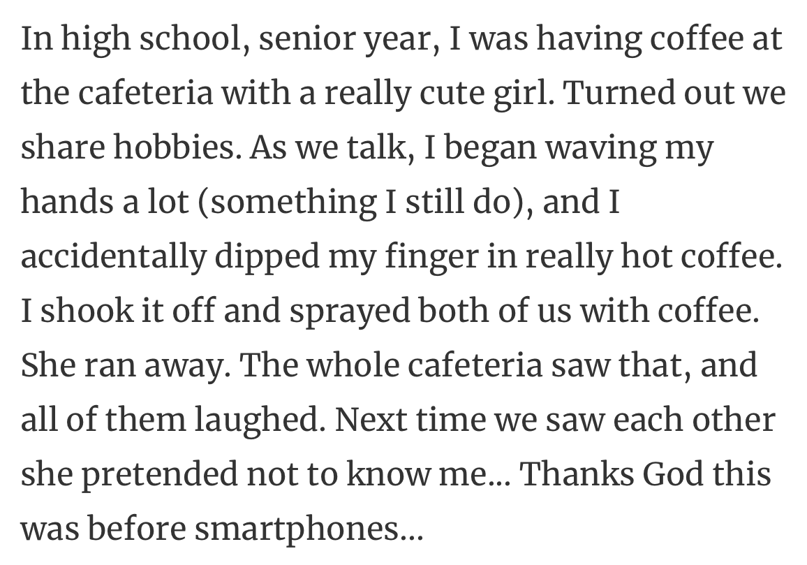 27. Accidentally spraying your crush with hot coffee is a surefire way to kill any chance of romance