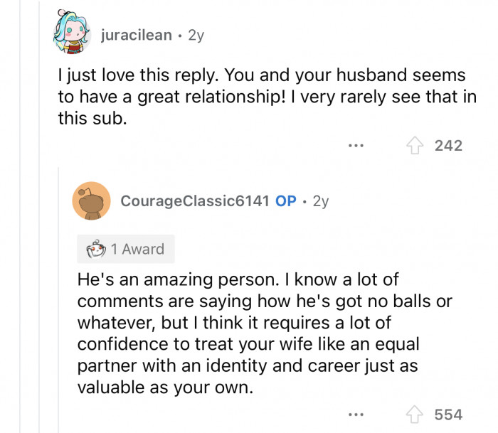 The kind of relationship OP has with her husband is quite rare.