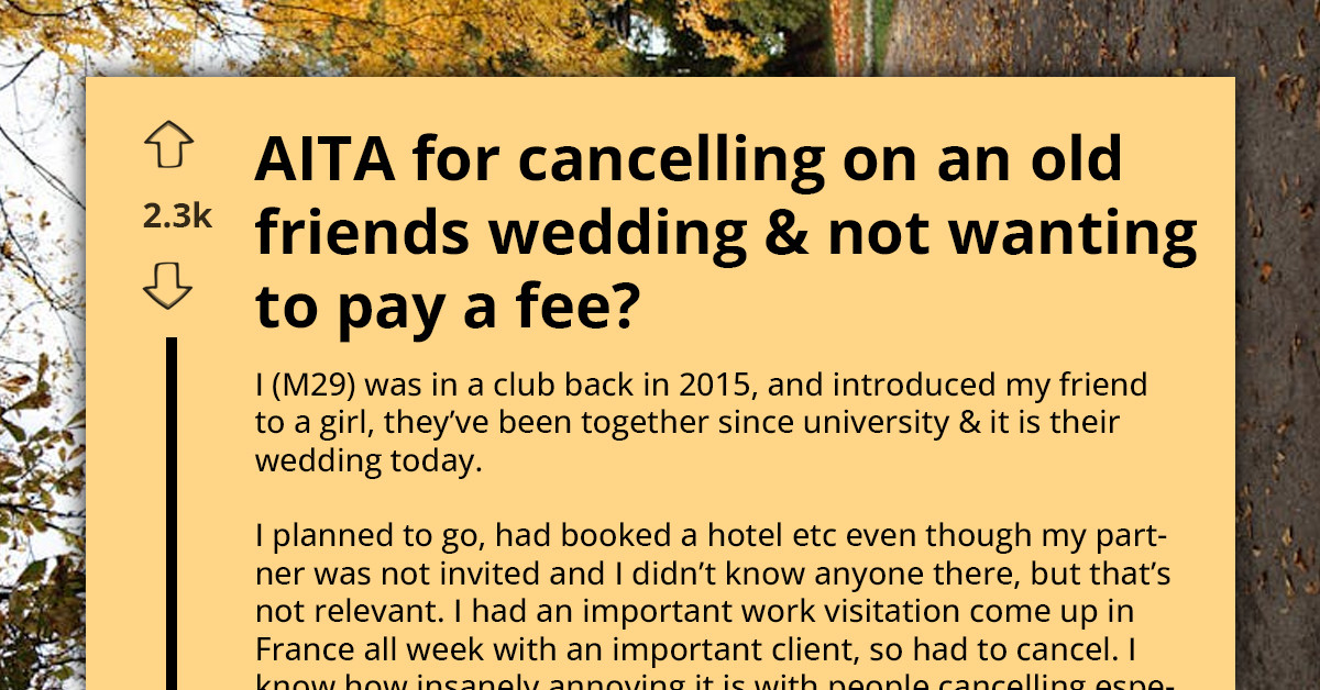 Man Cancels On Friend’s Wedding For Work Trip - Gets Asked To Pay For His "Empty Spot"