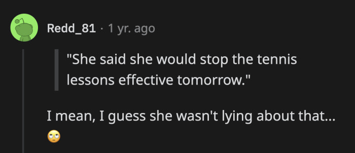 I doubt whether he ever was her tennis coach.