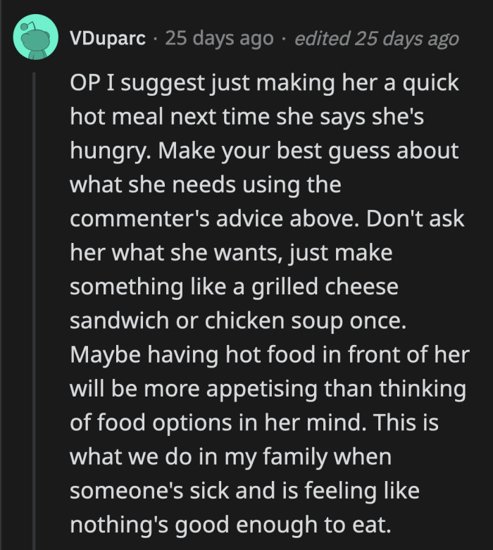 Another advice is for OP to prepare a meal without asking his wife. He can guess as best as he can based on what she likes and then make it. She might not really know what she wants to eat.