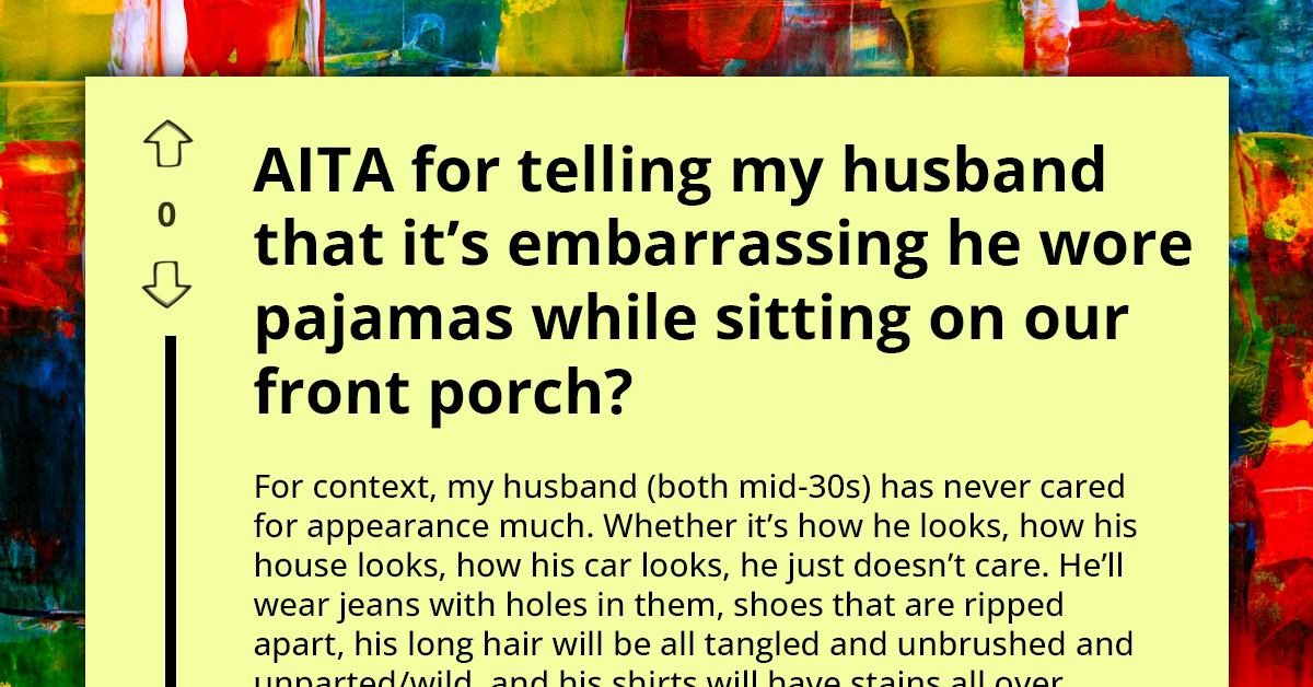 Exasperated Wife Nags At Husband For Wearing Bright Pajamas At Home On Their Porch Where Their Neighbors Could See And Judge