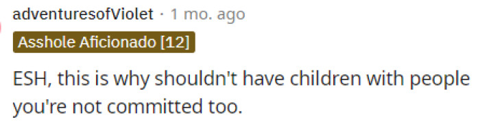 This is a comment that a lot of people may not agree with, but it's something that needs to be said. Essentially, what they should say is that whoever you're going to sleep with, you should be okay with having a child with them as well.
