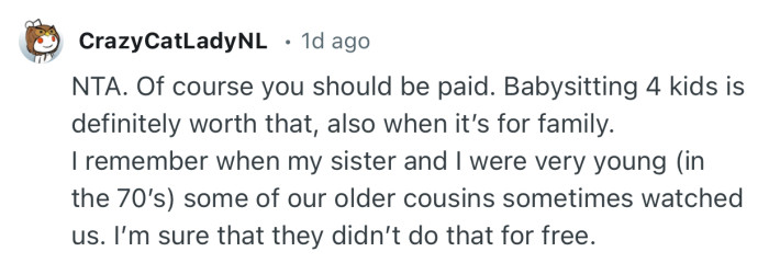 “NTA. Of course you should be paid. Babysitting 4 kids is definitely worth that, also when it’s for family.”