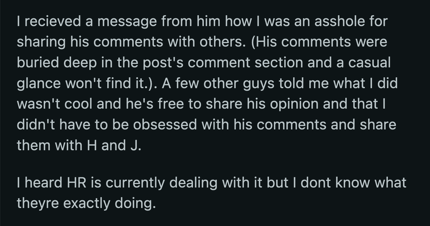 He messaged OP and called them an a**hole for sharing his comments with their coworkers. Others said it was G's right to share his opinion and that OP shouldn't have been 