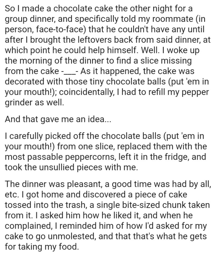 The OP replaced the chocolate balls with the most passable peppercorns, left them in the fridge, and took the unsullied pieces