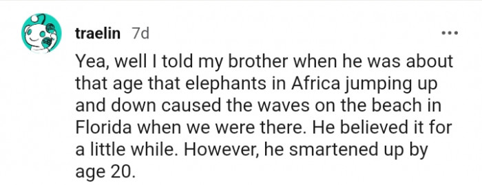 10. The elephants in Africa jumping up and down caused the beach waves