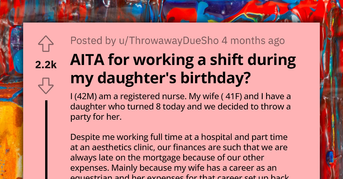 Reddit User Accused Of Being A Bad Father After Picking Up A Shift On The Day Of His Daughter's Birthday Party