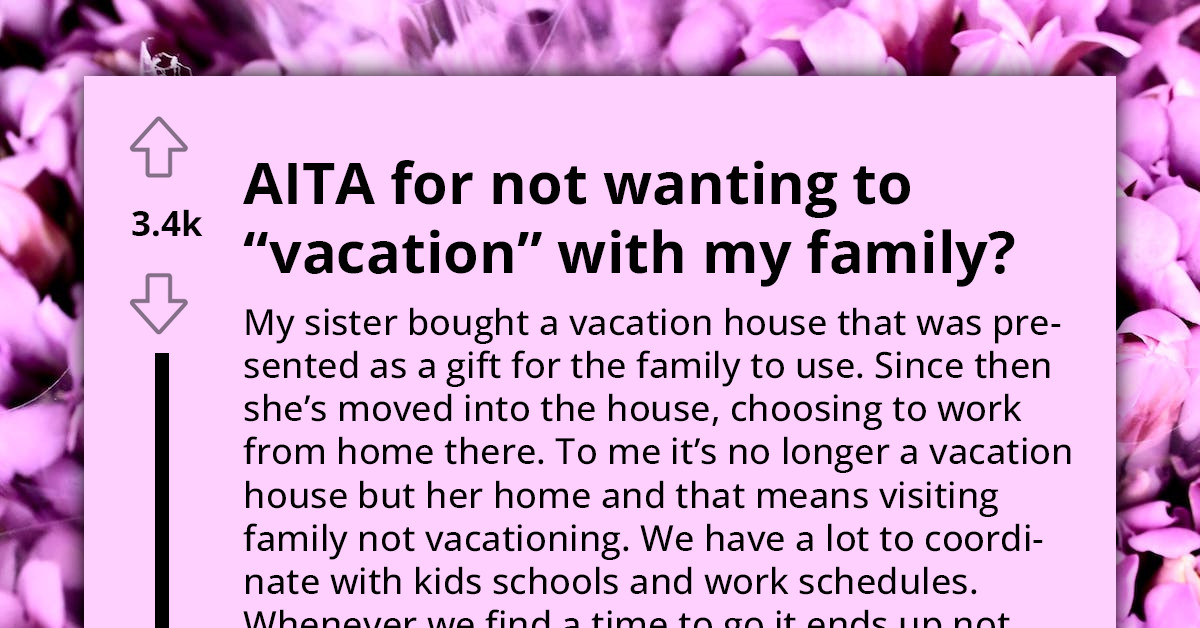 Woman Gets Called A-hole For Refusing To Participate In Family Vacation, Her Siblings Scheduled It On Her Daughter's Birthday Without Her Knowledge