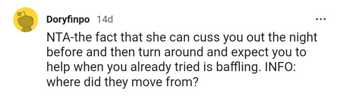 Cuss me out today, request my help tomorrow. Baffling!