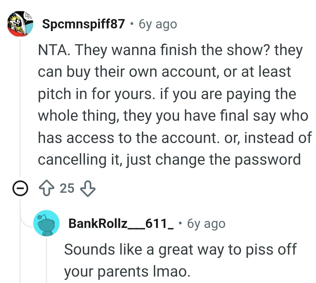 They can buy their own account and finish the show