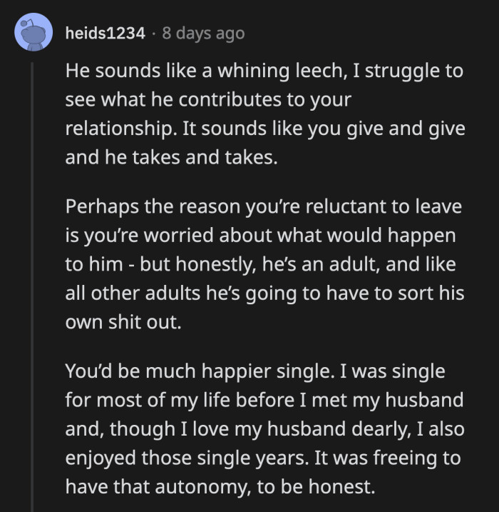 Ask yourself OP: does your husband better your life?