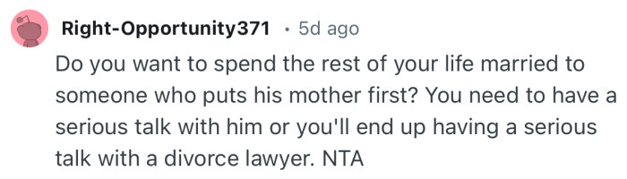 “Do you want to spend the rest of your life married to someone who puts his mother first?”