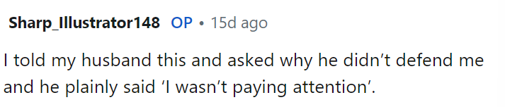 This is probably a lie, honestly, because he may just feel awkward about how they were behaving.