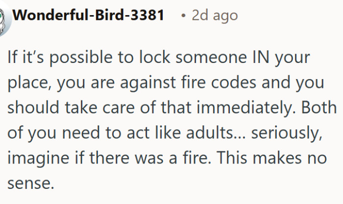 Locking someone inside the home is a fire code violation, and both adults need to do better