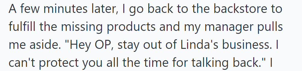 Manager warns OP to stay out of Linda's affairs, citing inability to always protect against repercussions.