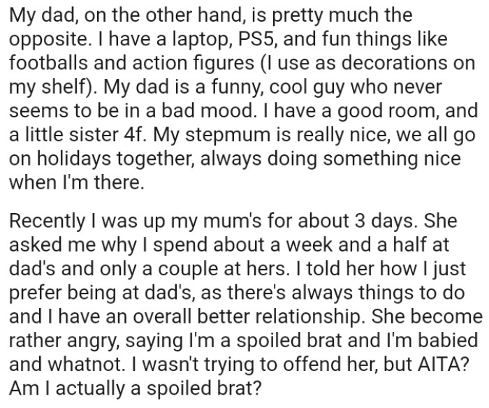 The OP has a good room, a little sister, and his stepmom is really nice as they all go on holidays together.