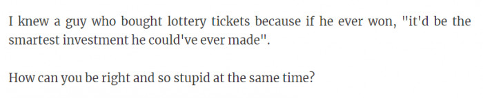 Lottery tickets are almost never worth it.