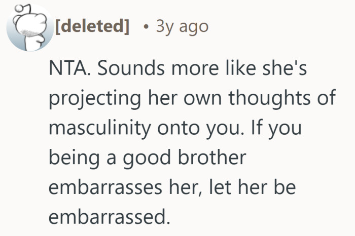 Apparently being a good brother can still make someone uncomfortable for reasons worth unpacking.