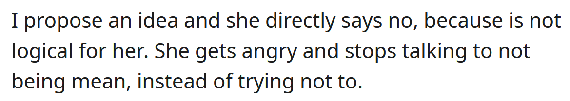 OP says she shuts his ideas down.