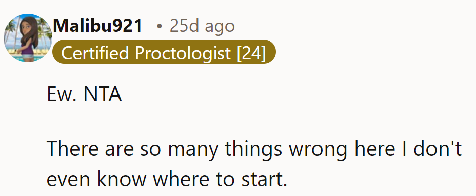 Ew. NTA. So much is wrong here, it’s hard to know where to even begin.