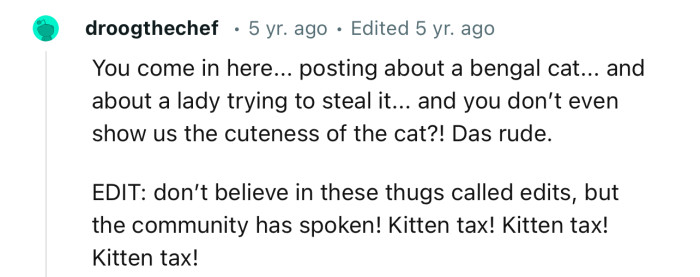 ”You don’t even show us the cuteness of the cat?! That's rude.”