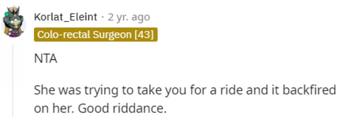 She wanted to take advantage of his help, and it backfired.