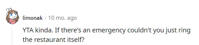 In emergencies, calling the restaurant should be the go-to, not speed-dialing the boss's direct line.
